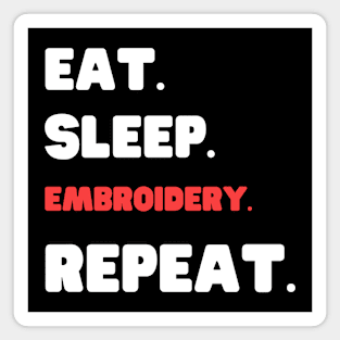 Eat Sleep Embroidery Repeat Magnet